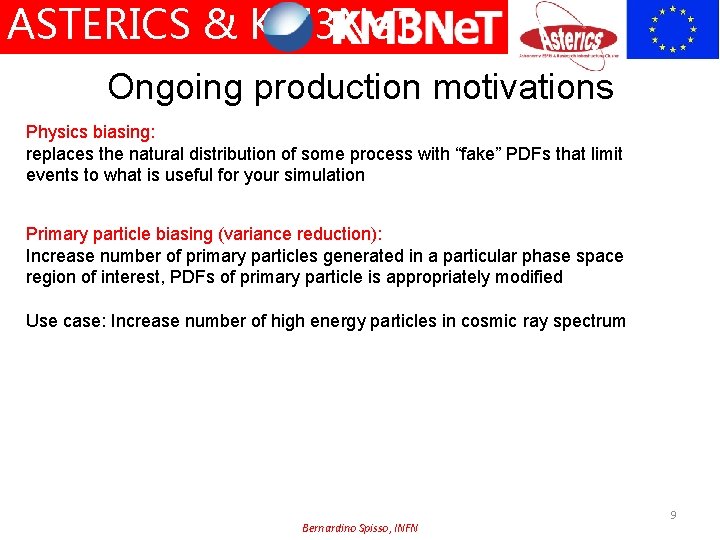 ASTERICS & KM 3 Ne. T Ongoing production motivations Physics biasing: replaces the natural