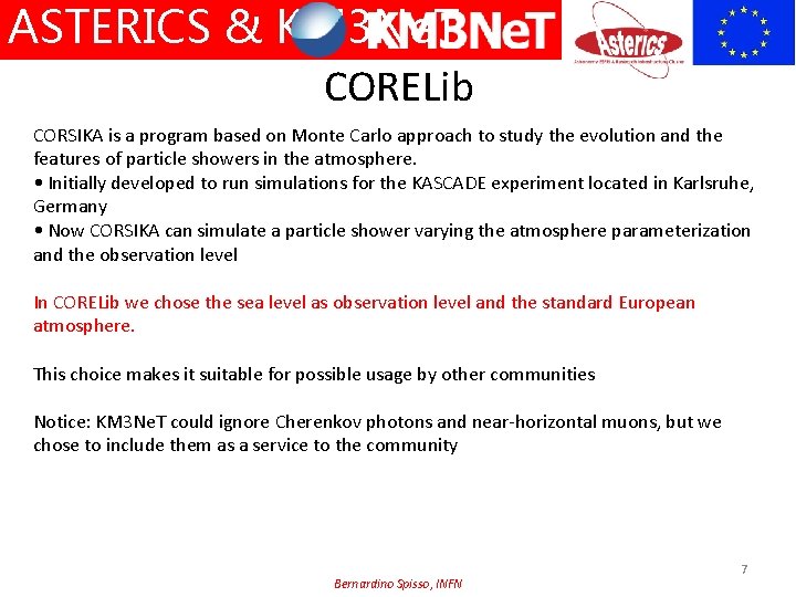 ASTERICS & KM 3 Ne. T CORELib CORSIKA is a program based on Monte