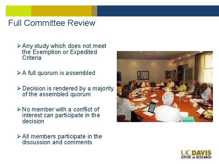 Full Committee Review Ø Any study which does not meet the Exemption or Expedited