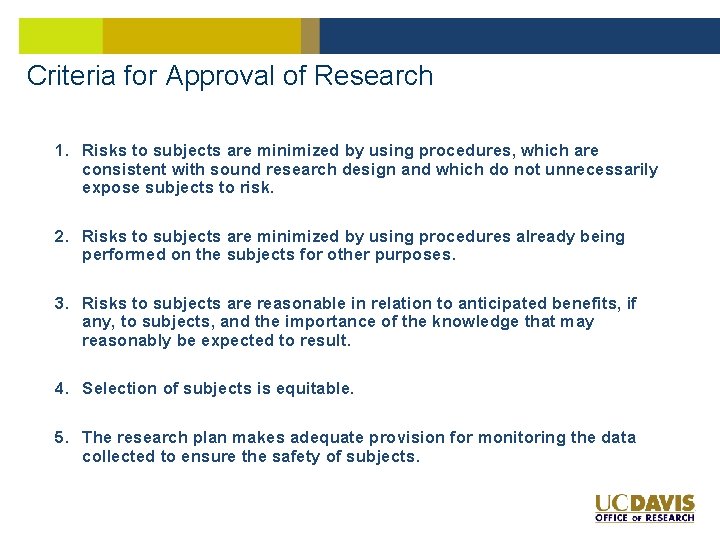 Criteria for Approval of Research 1. Risks to subjects are minimized by using procedures,