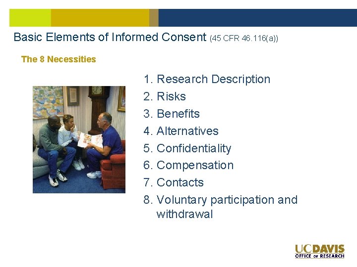 Basic Elements of Informed Consent (45 CFR 46. 116(a)) The 8 Necessities 1. Research