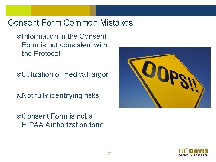 Consent Form Common Mistakes Information in the Consent Form is not consistent with the