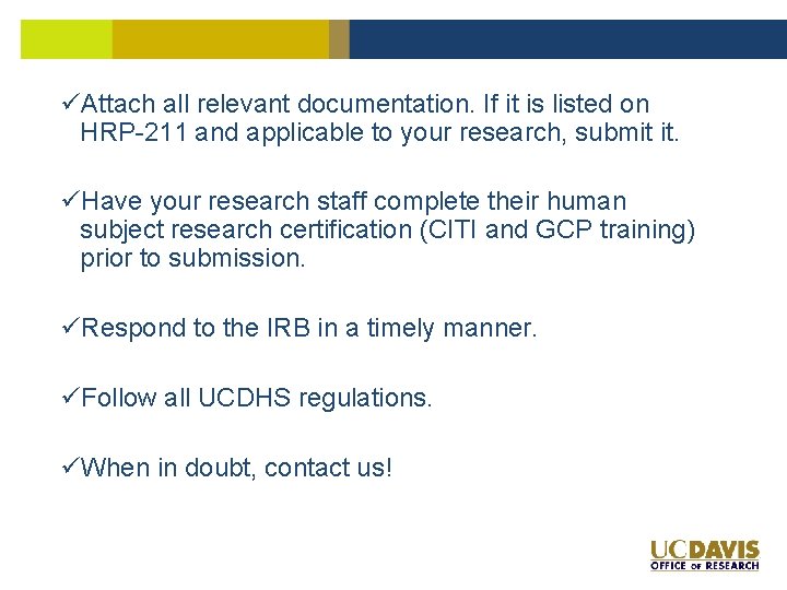 üAttach all relevant documentation. If it is listed on HRP-211 and applicable to your