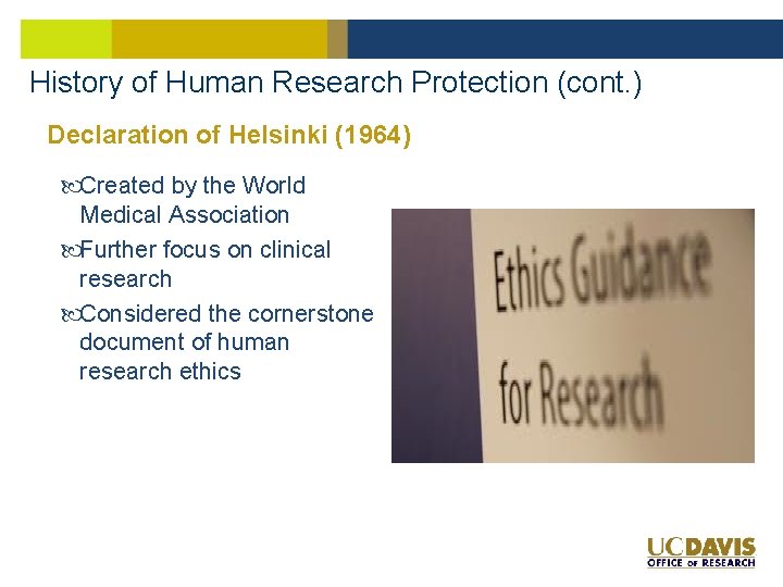 History of Human Research Protection (cont. ) Declaration of Helsinki (1964) Created by the