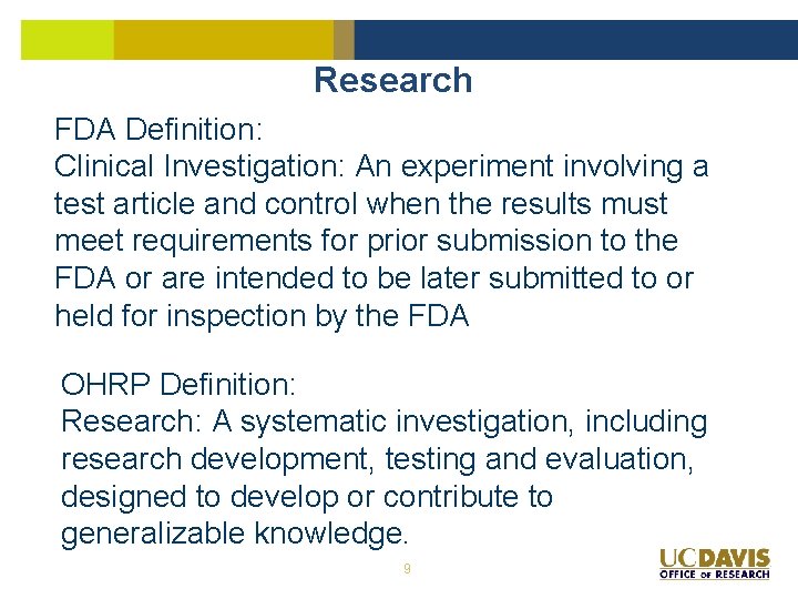 Research FDA Definition: Clinical Investigation: An experiment involving a test article and control when