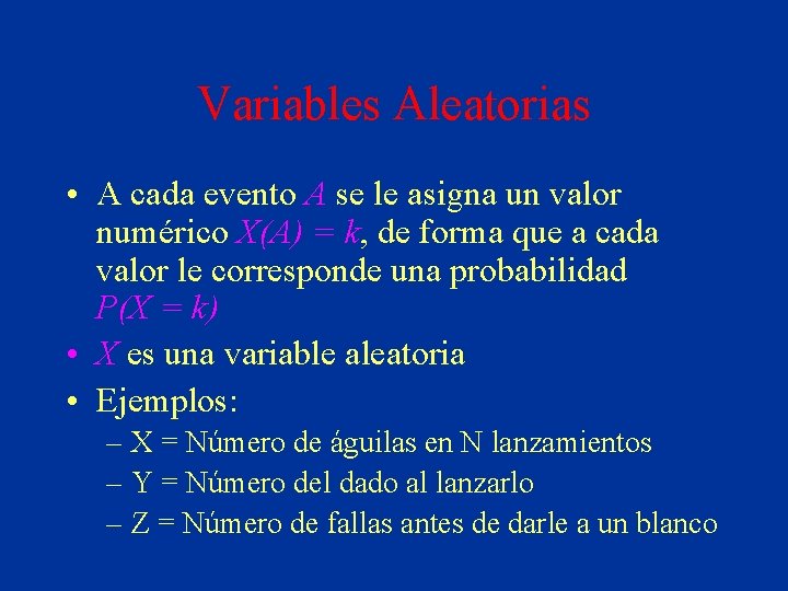 Variables Aleatorias • A cada evento A se le asigna un valor numérico X(A)