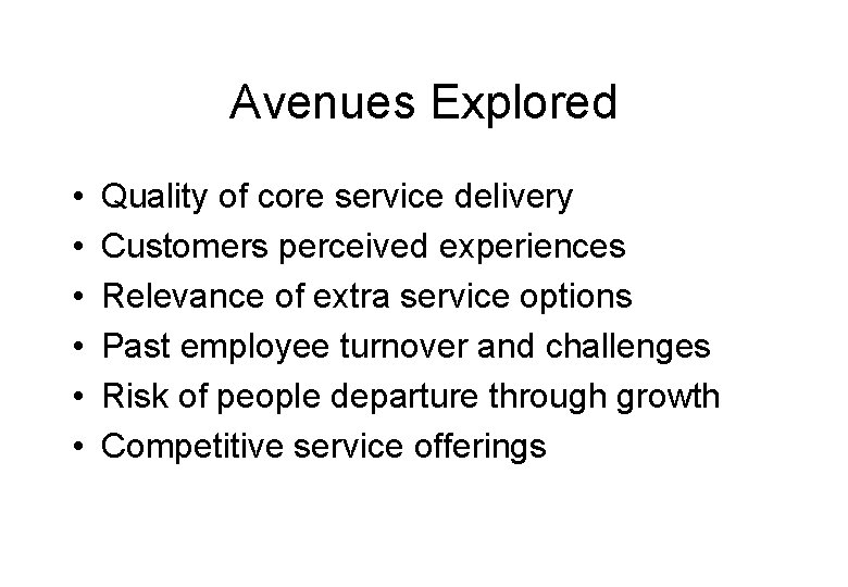 Avenues Explored • • • Quality of core service delivery Customers perceived experiences Relevance