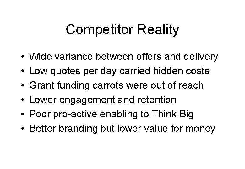 Competitor Reality • • • Wide variance between offers and delivery Low quotes per