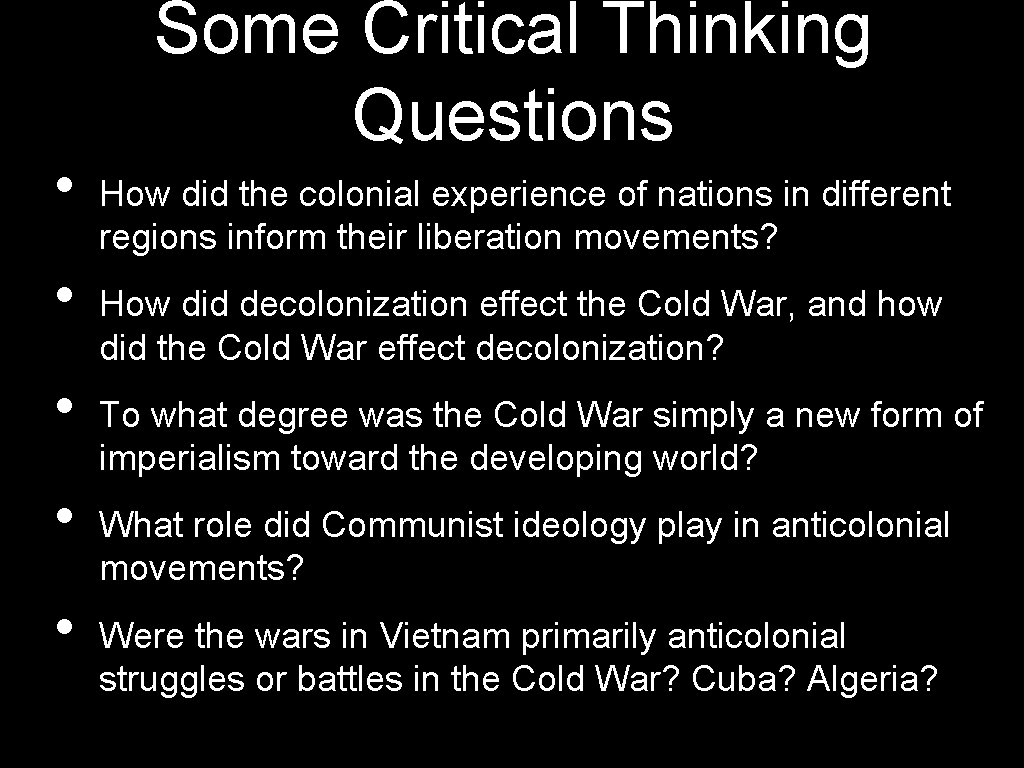 • • • Some Critical Thinking Questions How did the colonial experience of