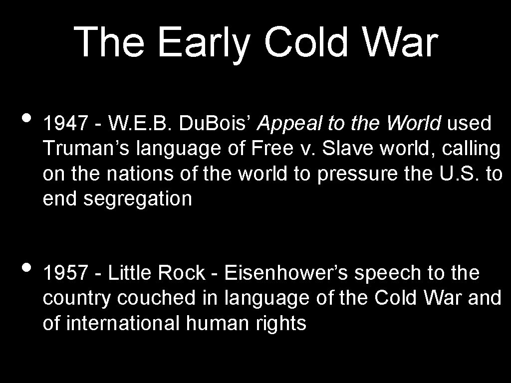 The Early Cold War • 1947 - W. E. B. Du. Bois’ Appeal to