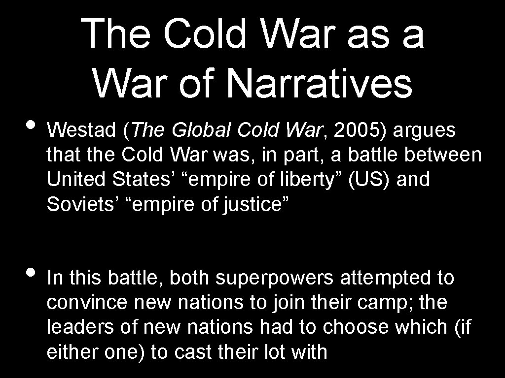 The Cold War as a War of Narratives • Westad (The Global Cold War,
