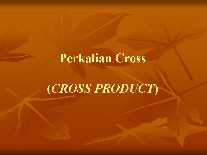 Perkalian Cross (CROSS PRODUCT) 