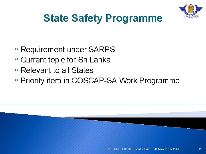 State Safety Programme Requirement under SARPS Current topic for Sri Lanka Relevant to all