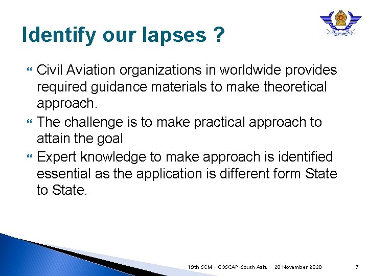 Identify our lapses ? Civil Aviation organizations in worldwide provides required guidance materials to