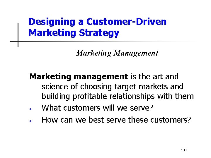 Designing a Customer-Driven Marketing Strategy Marketing Management Marketing management is the art and science