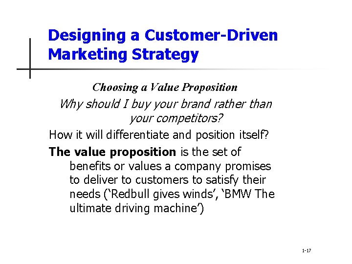 Designing a Customer-Driven Marketing Strategy Choosing a Value Proposition Why should I buy your