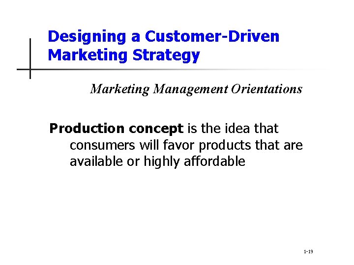 Designing a Customer-Driven Marketing Strategy Marketing Management Orientations Production concept is the idea that