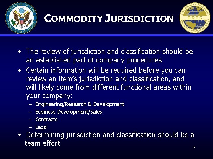 COMMODITY JURISDICTION • The review of jurisdiction and classification should be an established part