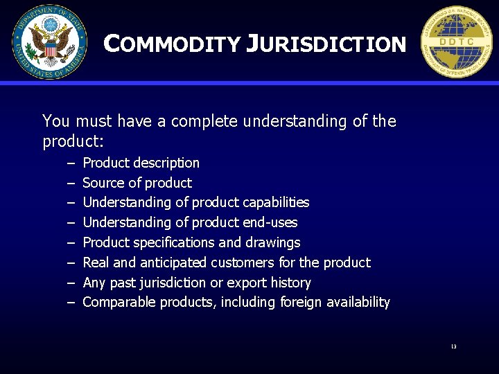 COMMODITY JURISDICTION You must have a complete understanding of the product: – – –