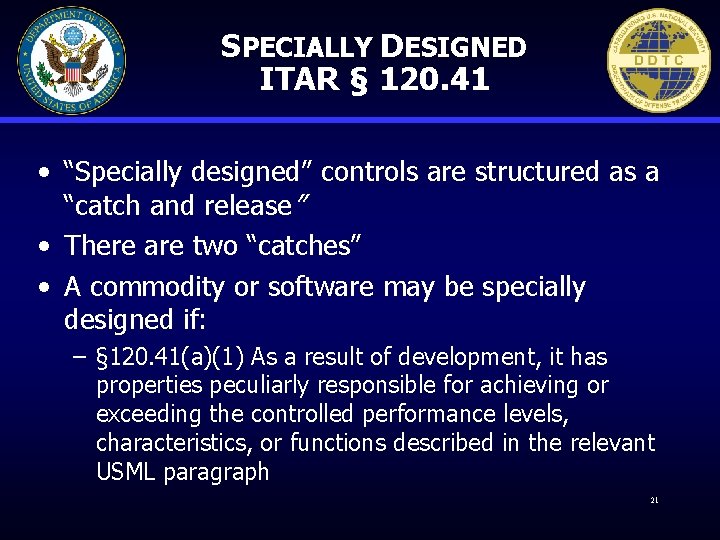 SPECIALLY DESIGNED ITAR § 120. 41 • “Specially designed” controls are structured as a