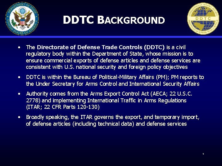  DDTC BACKGROUND • The Directorate of Defense Trade Controls (DDTC) is a civil