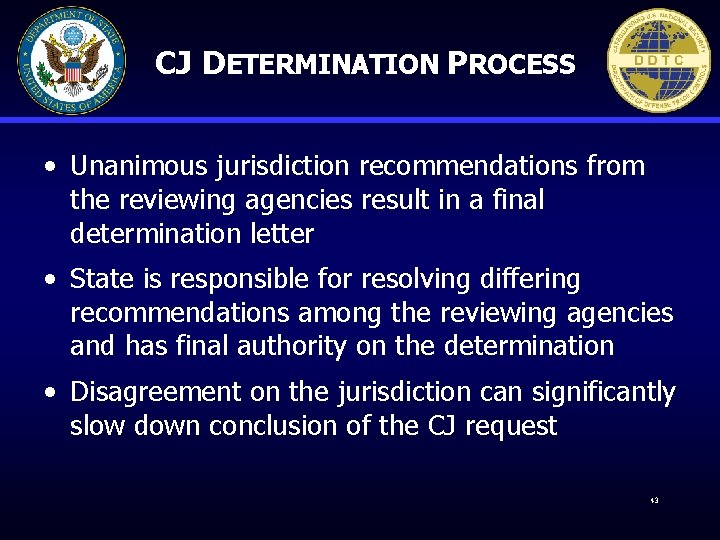 CJ DETERMINATION PROCESS • Unanimous jurisdiction recommendations from the reviewing agencies result in a