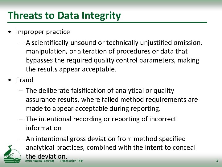 Threats to Data Integrity • Improper practice – A scientifically unsound or technically unjustified