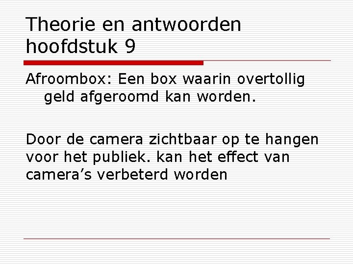 Theorie en antwoorden hoofdstuk 9 Afroombox: Een box waarin overtollig geld afgeroomd kan worden.