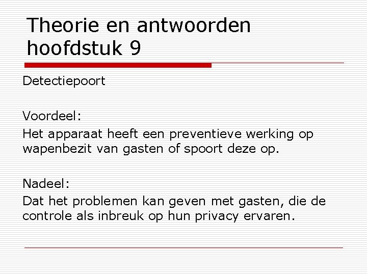 Theorie en antwoorden hoofdstuk 9 Detectiepoort Voordeel: Het apparaat heeft een preventieve werking op