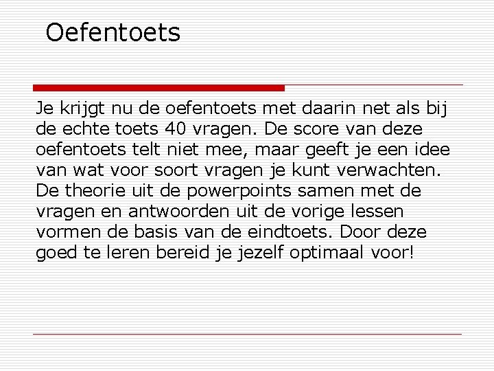 Oefentoets Je krijgt nu de oefentoets met daarin net als bij de echte toets