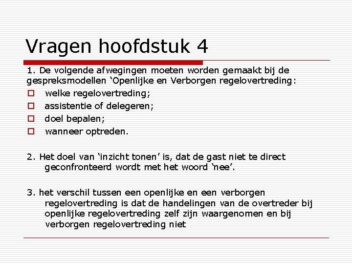 Vragen hoofdstuk 4 1. De volgende afwegingen moeten worden gemaakt bij de gespreksmodellen ‘Openlijke