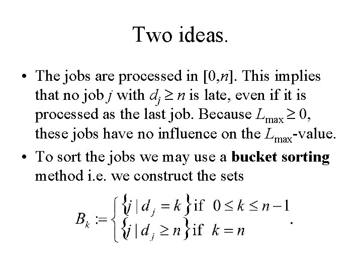 Two ideas. • The jobs are processed in [0, n]. This implies that no