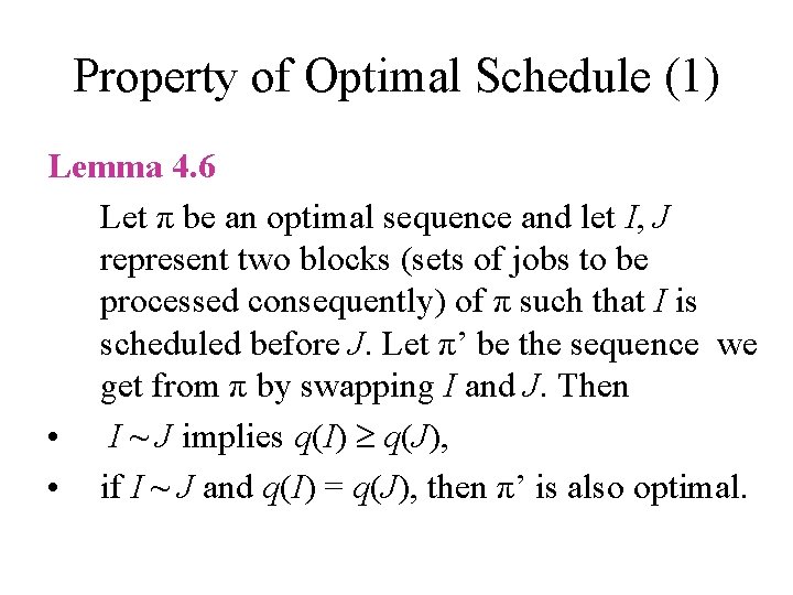 Property of Optimal Schedule (1) Lemma 4. 6 Let π be an optimal sequence