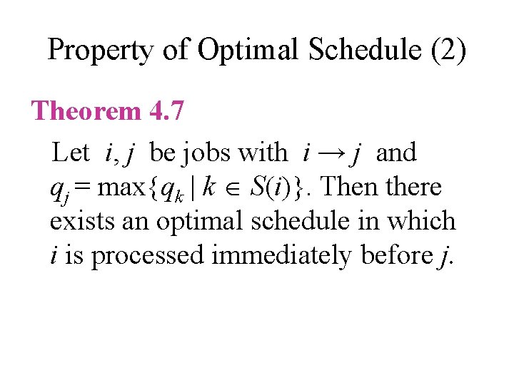 Property of Optimal Schedule (2) Theorem 4. 7 Let i, j be jobs with