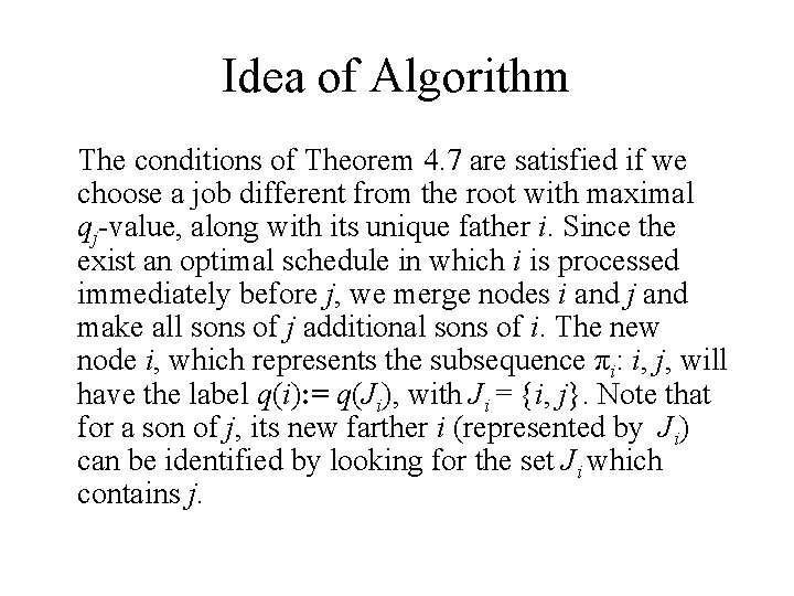 Idea of Algorithm The conditions of Theorem 4. 7 are satisfied if we choose