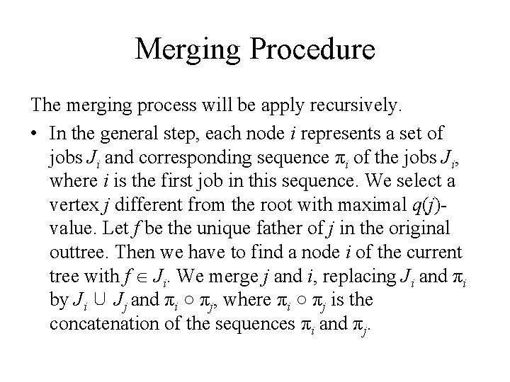 Merging Procedure The merging process will be apply recursively. • In the general step,