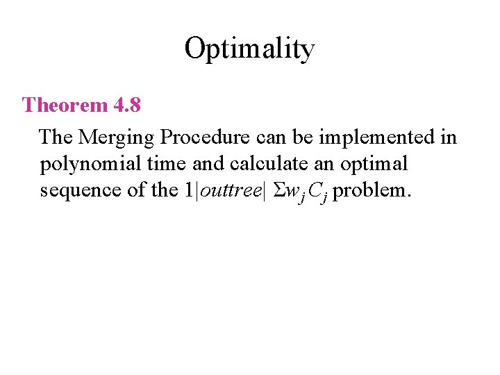 Optimality Theorem 4. 8 The Merging Procedure can be implemented in polynomial time and