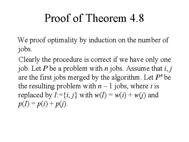 Proof of Theorem 4. 8 We proof optimality by induction on the number of