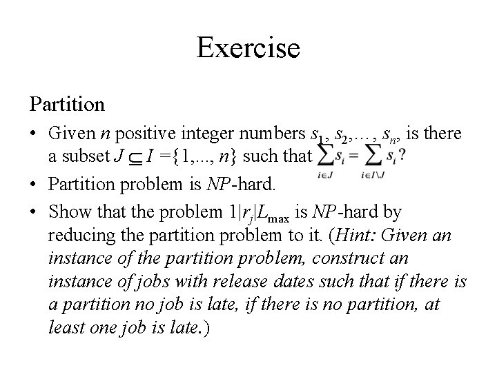 Exercise Partition • Given n positive integer numbers s 1, s 2, …, sn,
