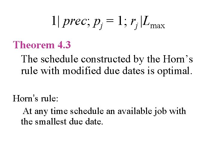 1| prec; pj = 1; rj |Lmax Theorem 4. 3 The schedule constructed by