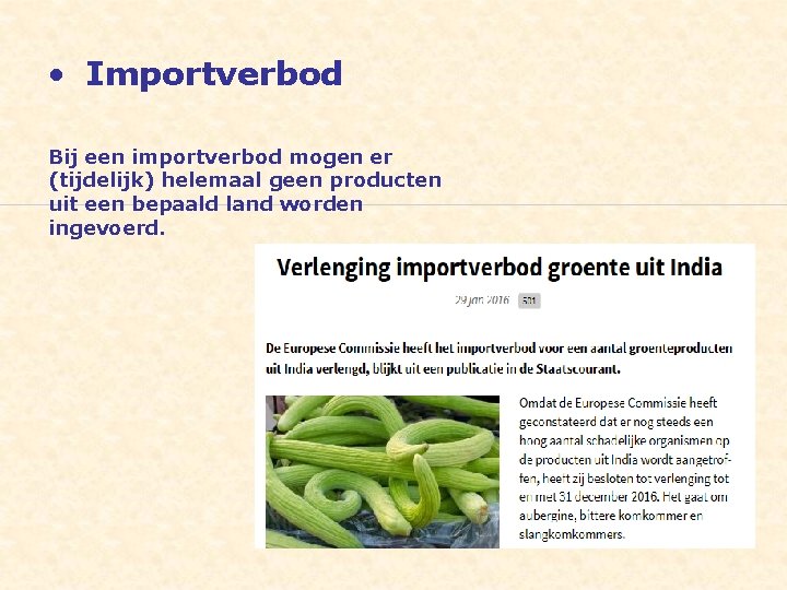  • Importverbod Bij een importverbod mogen er (tijdelijk) helemaal geen producten uit een