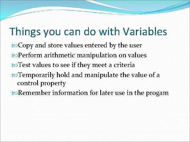 Things you can do with Variables Copy and store values entered by the user