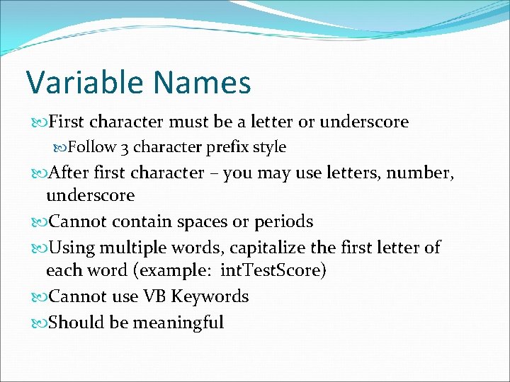 Variable Names First character must be a letter or underscore Follow 3 character prefix