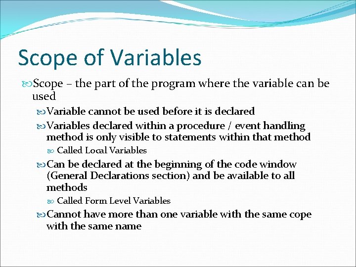 Scope of Variables Scope – the part of the program where the variable can