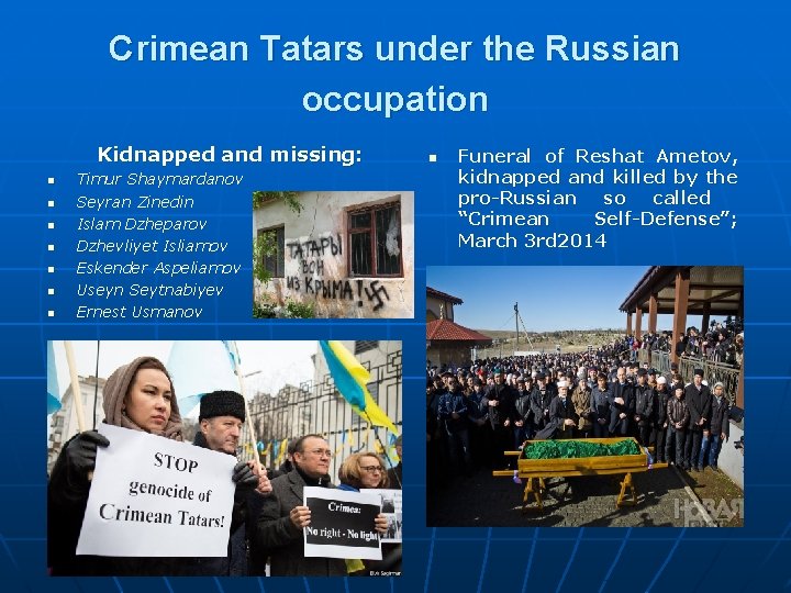 Crimean Tatars under the Russian occupation Kidnapped and missing: n n n n Timur