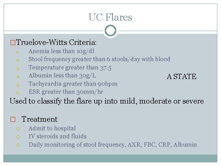 UC Flares �Truelove-Witts Criteria: 1. 2. 3. 4. 5. 6. Anemia less than 10