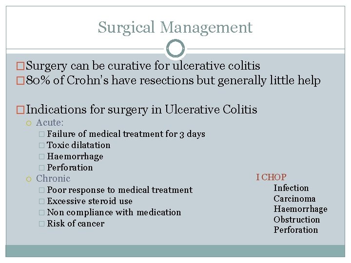 Surgical Management �Surgery can be curative for ulcerative colitis � 80% of Crohn’s have
