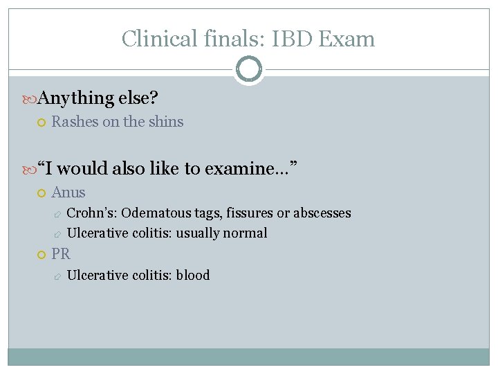 Clinical finals: IBD Exam Anything else? Rashes on the shins “I would also like