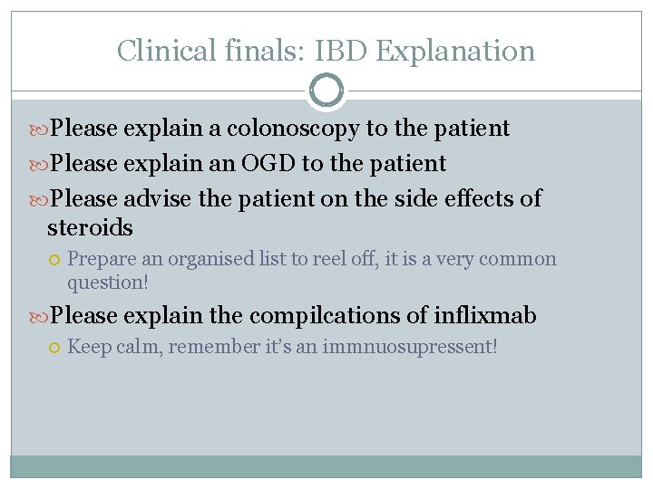 Clinical finals: IBD Explanation Please explain a colonoscopy to the patient Please explain an