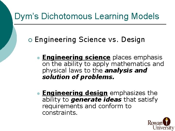 Dym’s Dichotomous Learning Models ¡ Engineering Science vs. Design l Engineering science places emphasis